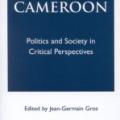 Cameroon: Politics And Society In Critical Perspectives (2003)