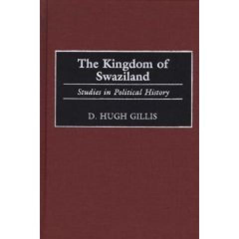 The Kingdom of Swaziland: Studies in Political History (Contributions in Comparative Colonial Studies)