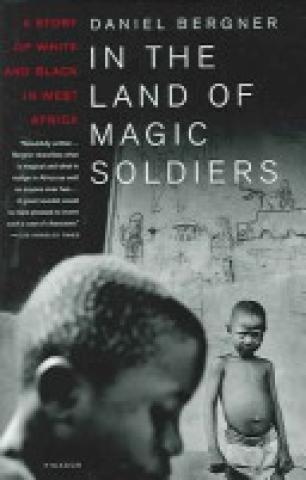 In the Land of Magic Soldiers: A Story of White and Black in West Africa