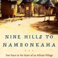 Nine Hills to Nambonkaha: Two Years in the Heart of an African Village