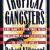 Tropical Gangsters. One Man's Experience with Development and Decadence in Deepest Africa
