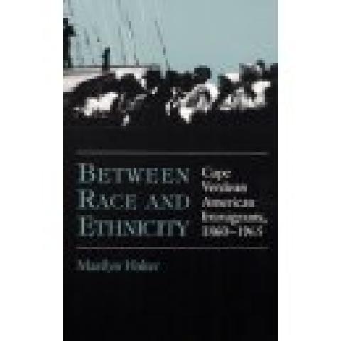 Between Race and Ethnicity: Cape Verdean American Immigrants, 1860-1965