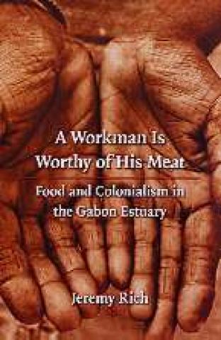 A Workman is Worthy of His Meat: Food and Colonialism in the Gabon Estuary