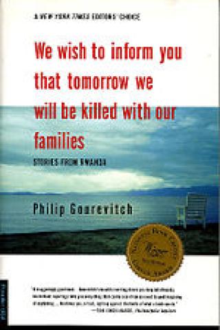 We Wish to Inform You That Tomorrow We Will Be Killed with Our Families