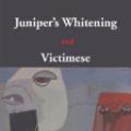 Juniper's Whitening and Victimese
