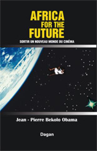 AFRICA FOR THE FUTURE Sortir un nouveau monde du cin�ma