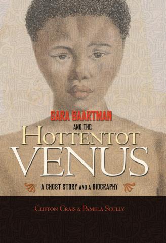 Sara Baartman and the Hottentot Venus