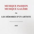 Musique Passion Musique Galère - Ou Les Déboires D'un Artiste