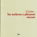 Gor�e: les esclaves y pleurent encore