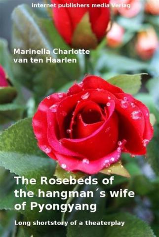 The Rosebeds of the hangman´s wife of Pyongyang