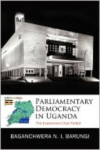 Parliamentary Democracy in Uganda: The experiment that failed