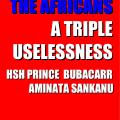THE AFRICANS A TRIPLE USELESSNESS