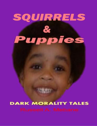 Squirrels & Puppies: Dark Morality Tales